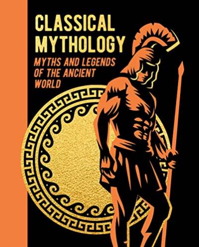 Classical Mythology: Myths and Legends of the Ancient World (Arcturus Gilded Classics) von Arcturus Publishing Ltd